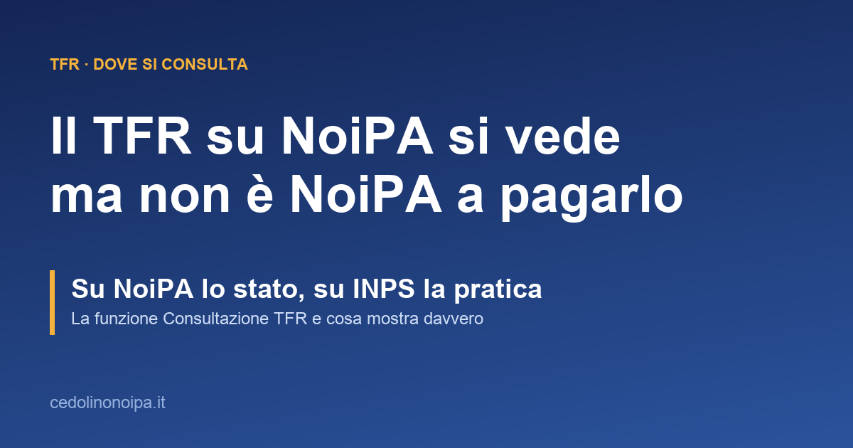 Consultazione TFR su NoiPA: dove si vede lo stato della pratica e perché il pagamento è di competenza INPS
